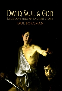 Hardcover David, Saul, and God: Rediscovering an Ancient Story Book