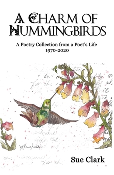 Paperback A Charm of Hummingbirds: A Poetry Collection from a Poet's Life 1970-2020 Book