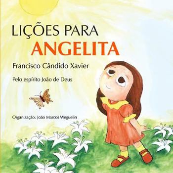 Lições Para Angelita (Terceiro Livro Infantil Da Vinha de Luz) (Portuguese Edition)
