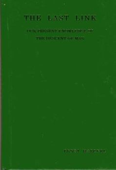 Hardcover The Last Link -Our Present Knowledge of the Decent of Man Book