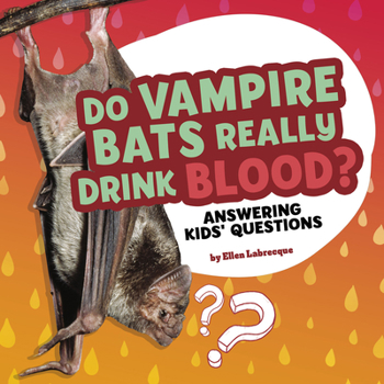 Do Vampire Bats Really Drink Blood? (Questions and Answers About Animals)