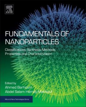 Paperback Fundamentals of Nanoparticles: Classifications, Synthesis Methods, Properties and Characterization Book