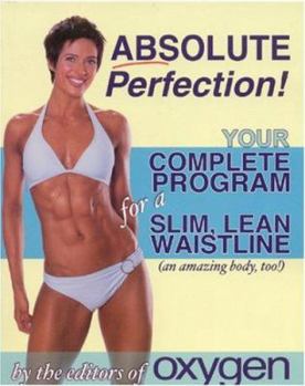 Paperback Absolute Perfection!: Your Complete Program for a Slim, Lean Waistline (an Amazing Body, Too!) Book