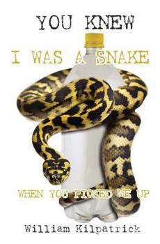 Paperback You Knew I Was a Snake When You Picked Me Up Book