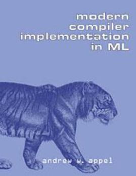 Modern Compiler Implementation in ML book by Andrew W. Appel