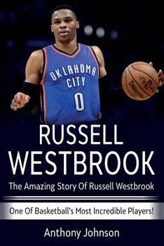 Paperback Russell Westbrook: The amazing story of Russell Westbrook - one of basketball's most incredible players! Book