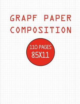 Paperback Graph Paper Composition: Grid Notebook Paper, 110 Sheets (Large, 8.5 x 11) (Notebooks For Students) Graphing Paper Book