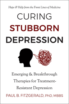 Paperback Curing Stubborn Depression: Emerging & Breakthrough Therapies for Treatment-Resistant Depression Book