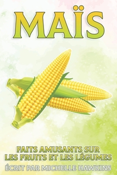 Maïs: Faits amusants sur les fruits et les légumes #14
