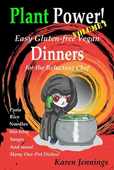 Paperback Plant Power! Volume I Easy Gluten-free Vegan Dinners for the Reluctant Chef Book