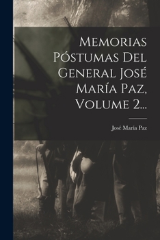 Paperback Memorias Póstumas Del General José María Paz, Volume 2... [Spanish] Book
