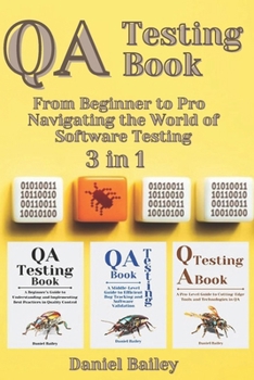Paperback QA Testing Book: 3 in 1 - "From Beginner to Pro -Navigating the Journey of Software Testing Mastery" Book