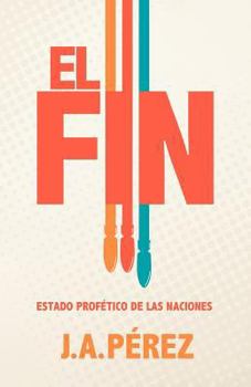 Paperback El Fin: Estado Profetico de las Naciones [Spanish] Book