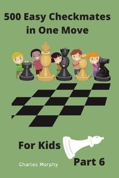 Paperback 500 Easy Checkmates in One Move for Kids, Part 6: Chess Puzzles for Kids Book