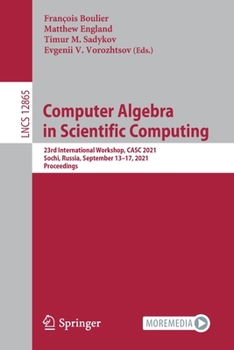 Computer Algebra in Scientific Computing: 23rd International Workshop, CASC 2021, Sochi, Russia, September 13–17, 2021, Proceedings