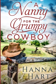 Paperback A Nanny for the Grumpy Cowboy: Rolston Ranch Brothers Book