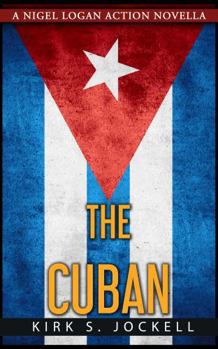 Paperback The Cuban: A Nigel Logan Novella (The Nigel Logan Action Series) Book