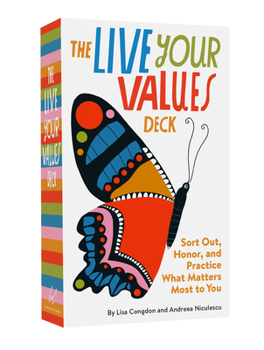 Cards The Live Your Values Deck: Sort Out, Honor, and Practice What Matters Most to You Book