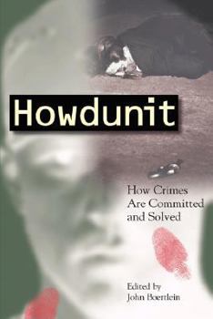 Howdunit: How Crimes Are Committed and Solved (Howdunit)