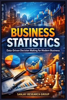 Business Statistics: Data Driven Decision Making for Modern Business (MBA (Master of Business Administration) Books By Sanjay Mandavi)