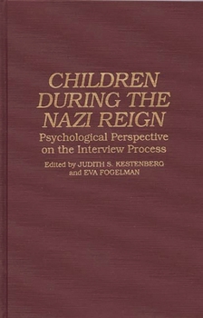 Hardcover Children During the Nazi Reign: Psychological Perspective on the Interview Process Book