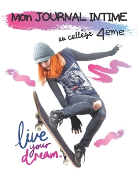 Mon journal intime au coll�ge 4�me: Journal intime � remplir pour les coll�giennes de 4�me - Pour les filles de 12 ans � 13 ans - Id�al pour se familiariser � l'�criture d'un journal -Ludique avec ses
