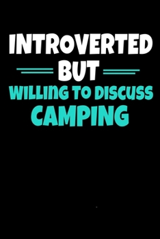 Paperback Introverted But Willing To Discuss Camping: Camping Notebook Gift - 120 Dot Grid Page Book