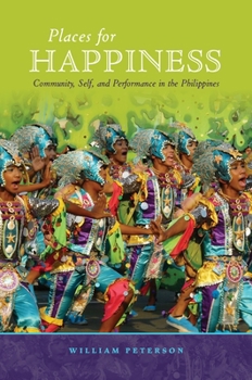 Paperback Places for Happiness: Community, Self, and Performance in the Philippines Book