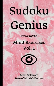 Sudoku Genius Mind Exercises Volume 1: Bear, Delaware State of Mind Collection