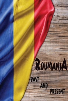 Paperback Romania Past and Present: A Piece of Eastern European History Book