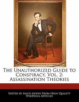 The Unauthorized Guide to Conspiracy : Assassination Theories