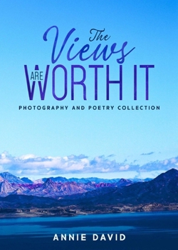 Paperback The Views Are Worth It: Photography and Poetry Collection Book