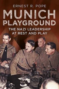 Paperback Munich Playground: The Nazi Leadership at Rest and Play Book