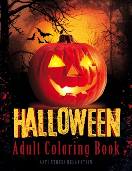 Paperback Halloween Adult Coloring Book: Anti Stress Relaxation: 40 Unique Designs Jack-o-Lanterns, Witches, Haunted Houses, and many More Book