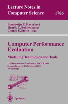 Paperback Computer Performance Evaluation. Modelling Techniques and Tools: 11th International Conference, Tools 2000 Schaumburg, Il, Usa, March 25-31, 2000 Proc Book
