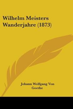 Paperback Wilhelm Meisters Wanderjahre (1873) Book