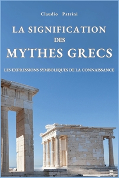 Paperback La Signification Des Mythes Grecs: Les Expressions Symboliques de la Connaissance [French] Book