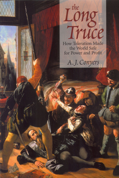 Hardcover The Long Truce: How Toleration Made the World Safe for Power and Proft Book