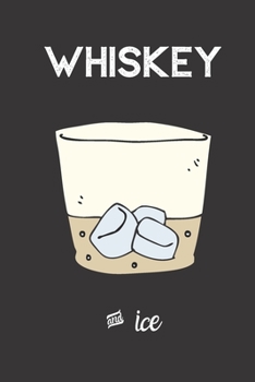 whiskey and ice: small lined Whiskey Notebook / Travel Journal to write in (6'' x 9'') 120 pages