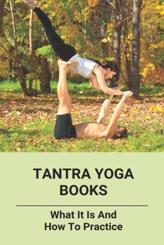 Paperback Tantra Yoga Books: What It Is And How To Practice Book