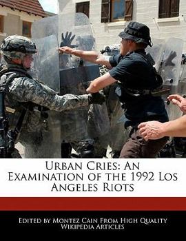 Urban Cries : An Examination of the 1992 Los Angeles Riots