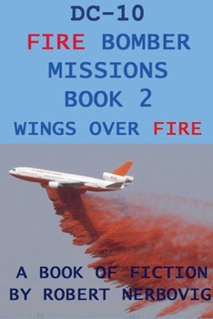Paperback DC-10 Fire Bomber Missions Book 2 Wings Over Fire Book