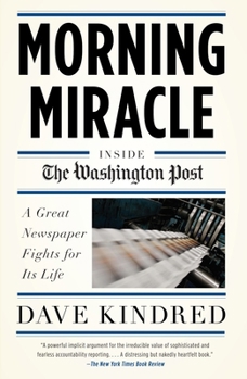 Paperback Morning Miracle: Inside the Washington Post the Fight to Keep a Great Newspaper Alive Book