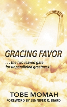 Paperback Gracing Favor: ...the two leaved gate for unparalleled Greatness! Book
