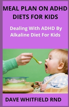 Paperback Meal Plan on ADHD Diets for Kids: Dealing With ADHD By Alkaline Diet For Kids Book