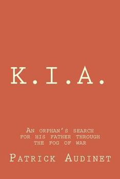Paperback K.I.A.: An orphan's search for his father through the fog of war Book