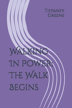 Paperback Walking In Power: The Walk Begins Book