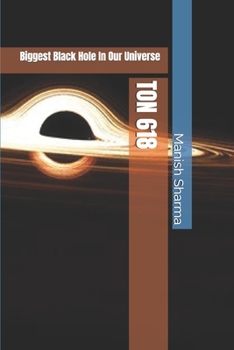 Paperback Ton 618: Biggest Black Hole In Our Universe Book