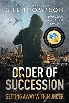 Order of Succession: Getting Away with Murder - Book #5 of the Brian Sadler Archaeological Mysteries