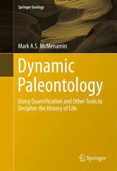 Hardcover Dynamic Paleontology: Using Quantification and Other Tools to Decipher the History of Life Book